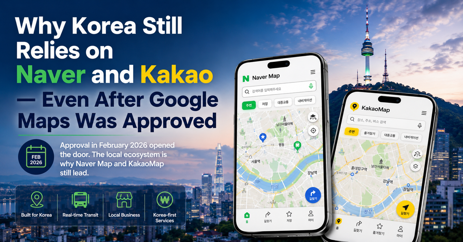 Why Korea still relies on Naver Map and KakaoMap even after Google Maps approval in 2026
